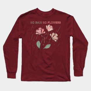 No Rain No Flowers Long Sleeve T-Shirt